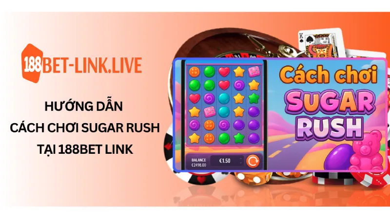 Hướng dẫn Cách chơi Sugar Rush tại 188Bet link