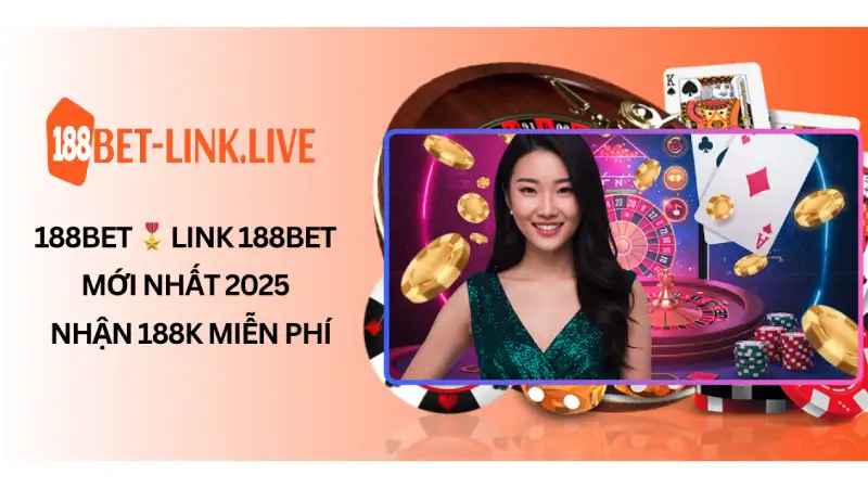 188Bet 🎖️ Link 188Bet Mới Nhất 2025 - Nhận 188K Miễn Phí